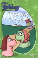 To Cheese or Not to Cheese: The Story of Ruth (Child Sockology) 0825438667 Book Cover