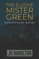 The Elusive Mister Green (John Malone) 1696517281 Book Cover