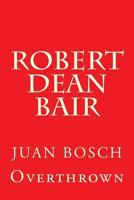 Juan Bosch Overthrown: True Story Overthrowing Dictator 1508489130 Book Cover
