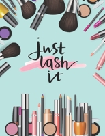Daily Routine For Face - Just Lash It: Journal for Girls Women Who Want to Write Down Their New Ideas for Face Makeup Every Day Motivational Word Art Cover 1650679769 Book Cover