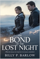 THE BOND OF THE LOST NIGHT: When fate chooses the wrong heart, love becomes a battlefield B0G7H89ZK9 Book Cover