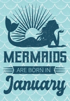 Mermaids are Born in January: Journal\ notebook, funny gag gift for Best Friend, gift for birthday christmas valentine,109 lined journal\notebook, mermaid(funny gag gifts) 1691073784 Book Cover