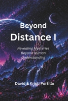 Beyond Distance: Revealing Mysteries Beyond Human Understanding B0GYHV1VXV Book Cover