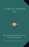 A Libel Of Spanish Lies 0548500584 Book Cover