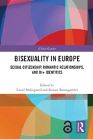 Bisexuality in Europe: Sexual Citizenship, Romantic Relationships, and Bi+ Identities 0367621231 Book Cover