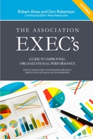 The Association Exec's Guide to Improving Organizational Performance 1329914821 Book Cover