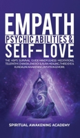 Empath, Psychic Abilities & Self-Love: The HSP's Survival Guide - Mindfulness, Meditations, Telepathy, Chakras, Energy & Aura Healing, Third Eye & Kundalini Awakening, Intuition & More 1801344787 Book Cover