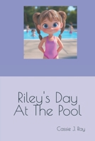 Riley's Day At The Pool B0F3DS6ZX1 Book Cover
