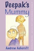 Deepak's Mummy (dyslexia friendly): ...but you don't need dyslexia to enjoy it! 1725136953 Book Cover