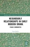 Neighbourly Relationships in Early Modern Drama: Staged Communities (Routledge Studies in Renaissance Literature and Culture) 1032896671 Book Cover