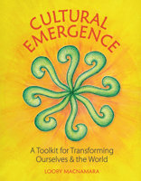 Cultural Emergence: A Toolkit for Creating Regenerative Change 1856233359 Book Cover