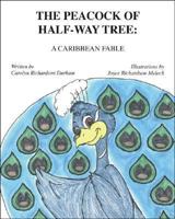The Peacock of Half-Way Tree: A Caribbean Fable 1412019125 Book Cover