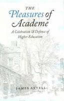 The Pleasures of Academe: A Celebration and Defense of Higher Education 0803259387 Book Cover