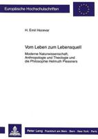 Vom Leben Zum Lebensquell: Moderne Naturwissenschaft, Anthropologie Und Theologie Und Die Philosophie Helmuth Plessners 3631421400 Book Cover