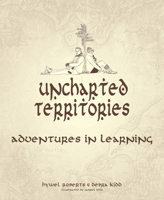 Uncharted Territories: Adventures In Learning 178135295X Book Cover