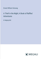 A Thief in the Night; A Book of Raffles' Adventures: in large print 3368317695 Book Cover