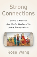 Strong Connections : Stories of Resilience from the Far Reaches of the Mobile Phone Revolution 1632994828 Book Cover