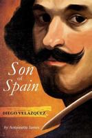 Son of Spain: Diego Vel�zquez 1545275106 Book Cover