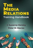 The Media Relations Training Handbook 1478649836 Book Cover