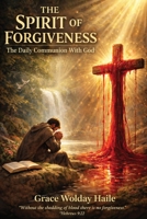 The Spirit of Forgiveness: The Daily Communion with God B0HH7LLZ9P Book Cover