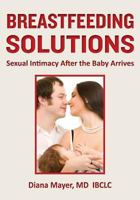 Breastfeeding Solutions: Sexual Intimacy After the Baby Arrives 0989229408 Book Cover