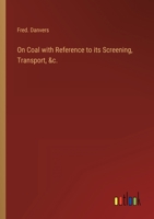On Coal: With Reference to Its Screening, Transport, &C.-- 1241506671 Book Cover