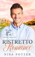 Ristretto Romance: A Small Town Over 40 Opposites Attract Romance (Constantia Corner Café) B0CW9FXB9V Book Cover