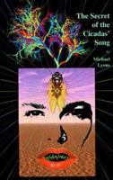 The Secret of the Cicadas' Song: A Peyote Trip in Prose and Poetry 0965584216 Book Cover
