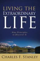 Living the Extraordinary Life: 9 Principles to Discover It 1400280087 Book Cover
