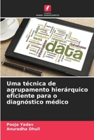 Uma técnica de agrupamento hierárquico eficiente para o diagnóstico médico 6207505670 Book Cover