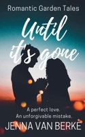 Until It's Gone 1393226787 Book Cover