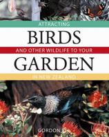 Attracting birds and other wildlife to your garden in New Zealand 1869662326 Book Cover