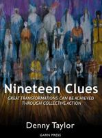 Nineteen Clues: Great Transformations Can Be Achieved Through Collective Action 0989910679 Book Cover