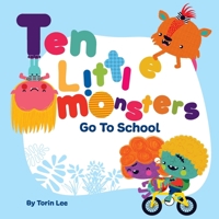 Ten Little Monsters Go to School 1949522652 Book Cover