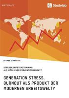 Generation Stress. Burnout ALS Produkt Der Modernen Arbeitswelt? 3946458866 Book Cover