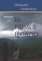 El Primer Legado: Revelaciones B0BCDGWLC4 Book Cover