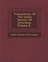 Transactions of the Gaelic Society of Inverness, Volume 8: 1878-79 102198650X Book Cover