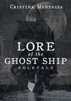 Lore of the Ghost Ship: Folktale 1483404528 Book Cover