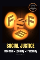 Social Justice: Freedom + Equality + Fraternity B09HFS98FS Book Cover