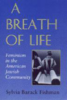 A Breath of Life: Feminism in the American Jewish Community (Brandeis Series in American Jewish History, Culture, and Life) 0874517060 Book Cover