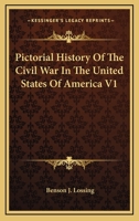 Pictorial History Of The Civil War In The United States Of America V1 116292974X Book Cover