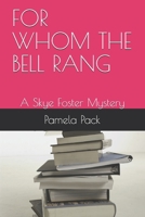 FOR WHOM THE BELL RANG: A Skye Foster Mystery (Skye Foster Mystery Series) B08ZQJMGFZ Book Cover