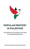 Popular Protest in Palestine: The History and Uncertain Future of Unarmed Resistance 0745335101 Book Cover
