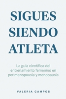 Sigues siendo atleta: La guía científica del entrenamiento femenino en perimenopausia y menopausia (Spanish Edition) B0HCLXWGZM Book Cover