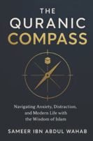 The Quranic Compass: Navigating Anxiety, Distraction, and Modern Life with the Wisdom of Islam B0G4RPYR2T Book Cover