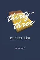 Thirty-three Bucket List Journal: Unique 33rd Birthday Gifts For Women, Bucket List Journal 6x9 inches Paperback, Birthday Gift For 33 Year Old Woman 1676437614 Book Cover