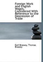 Foreign Work and English Wages Considered With Reference to the Depression of Trade 1022076736 Book Cover