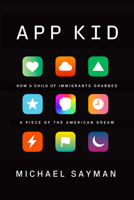 App Kid: How a Child of Immigrants Grabbed a Piece of the American Dream 0525566236 Book Cover