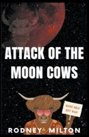 Attack Of The Moon Cows B0CC3YV7MB Book Cover