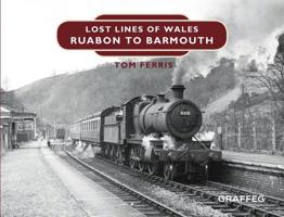 Lost Lines: Ruabon to Barmouth 1909823171 Book Cover